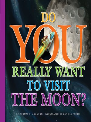 cover image of Do You Really Want to Visit The Moon?